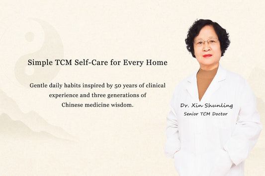 Simple TCM Self-Care for Every Home: Dr. Xin Shunling’s Home Wellness Philosophy